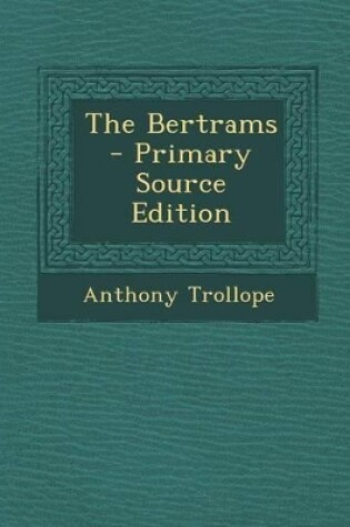 Cover of The Bertrams - Primary Source Edition