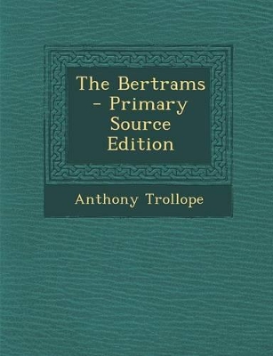 Book cover for The Bertrams - Primary Source Edition
