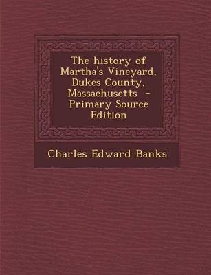 Book cover for The History of Martha's Vineyard, Dukes County, Massachusetts - Primary Source Edition