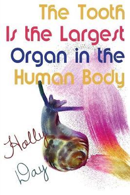 Book cover for The Tooth Is the Largest Organ in the Human Body