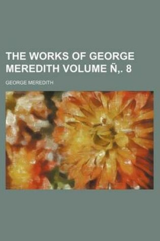 Cover of The Works of George Meredith Volume N . 8