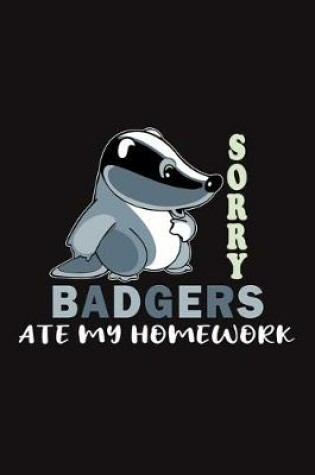 Cover of Sorry Badgers Ate My Homework