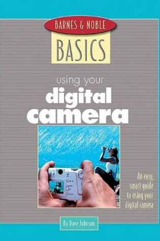 Cover of Barnes and Noble Basics Using Your Digital Camera