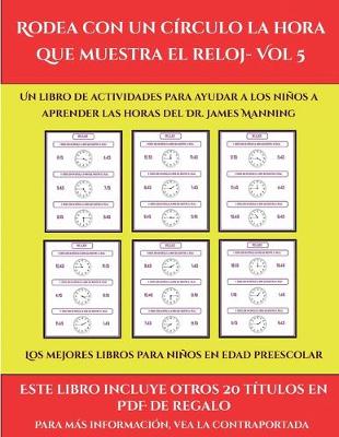 Cover of Los mejores libros para niños en edad preescolar (Rodea con un círculo la hora que muestra el reloj- Vol 5)