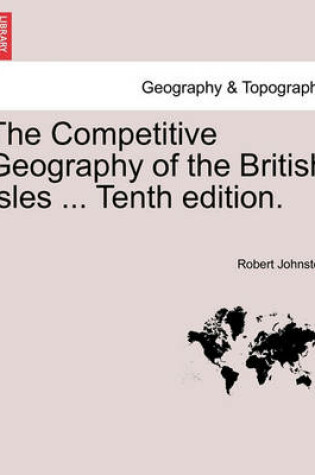 Cover of The Competitive Geography of the British Isles ... Tenth Edition.