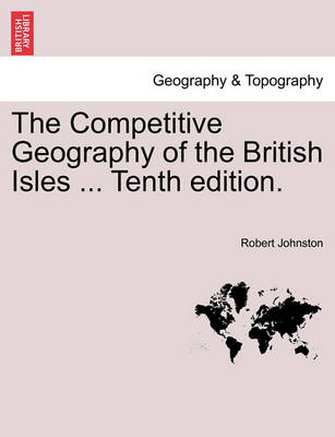 Book cover for The Competitive Geography of the British Isles ... Tenth Edition.