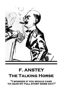 Book cover for F. Anstey - The Talking Horse