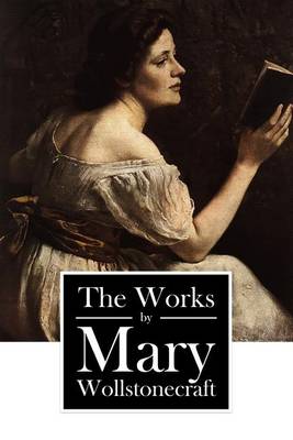 Book cover for The Works by Mary Wollstonecraft