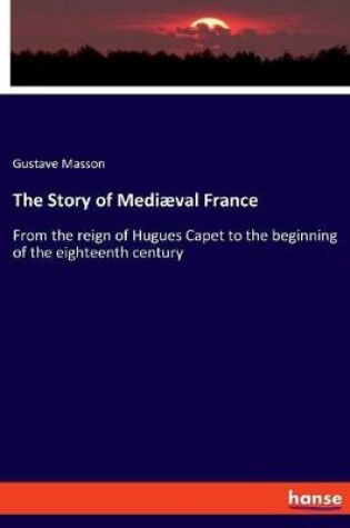 Cover of The Story of Mediaeval France