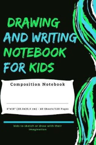 Cover of Drawing and Writing Notebook For Kids