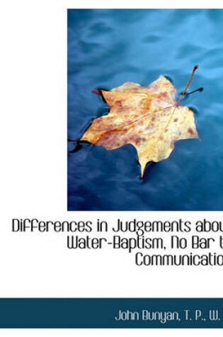 Cover of Differences in Judgements about Water-Baptism, No Bar to Communication