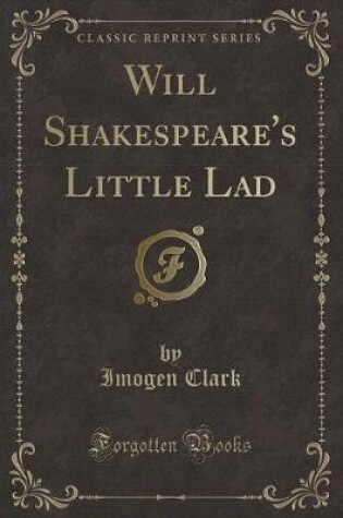 Cover of Will Shakespeare's Little Lad (Classic Reprint)