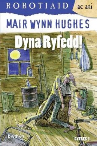 Cover of Cyfres Robotiaid ac Ati: 2. Dyna Ryfedd