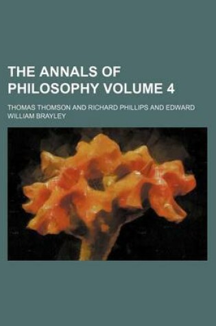 Cover of The Annals of Philosophy Volume 4