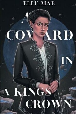 Cover of A Coward In A Kings Crown