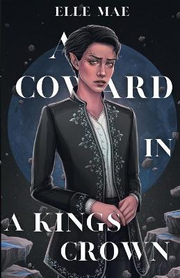 Book cover for A Coward In A Kings Crown