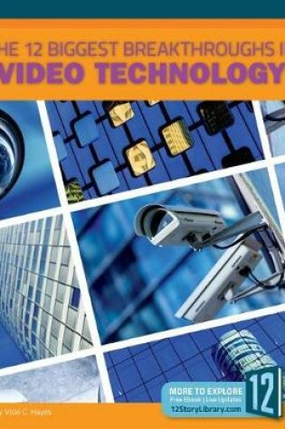 Cover of The 12 Biggest Breakthroughs in Video Technology