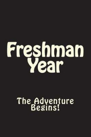 Cover of Freshman Year The Adventure Begins Journal