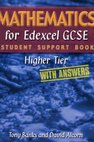 Cover of Mathematics for Edexcel GCSE Student Support Book Higher Tier (with Answers)