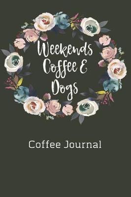 Book cover for Weekends Coffee & Dogs Coffee Journal