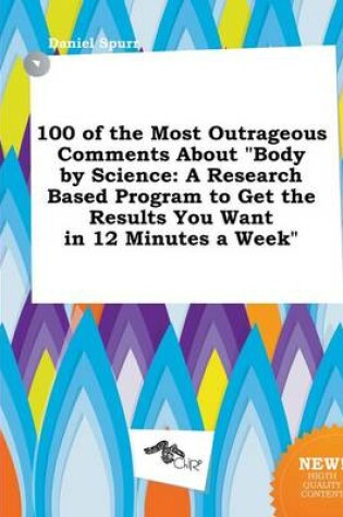 Cover of 100 of the Most Outrageous Comments about Body by Science