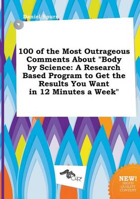 Book cover for 100 of the Most Outrageous Comments about Body by Science