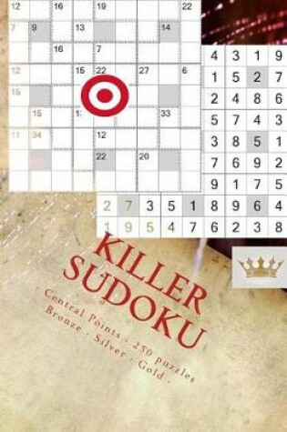Cover of Killer Sudoku - Central Points - 250 Puzzles Bronze - Silver - Gold - Vol. 174