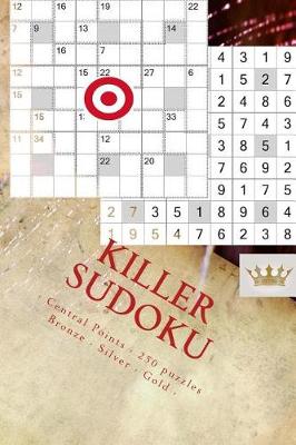 Book cover for Killer Sudoku - Central Points - 250 Puzzles Bronze - Silver - Gold - Vol. 174