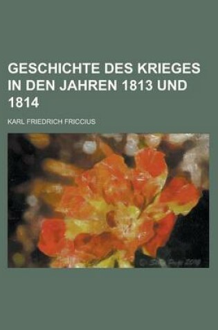 Cover of Geschichte Des Krieges in Den Jahren 1813 Und 1814