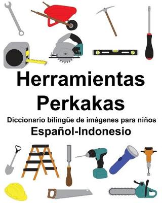 Book cover for Español-Indonesio Herramientas/Perkakas Diccionario bilingüe de imágenes para niños