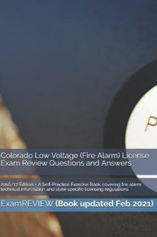 Cover of Colorado Low Voltage (Fire Alarm) License Exam Review Questions and Answers 2016/17 Edition