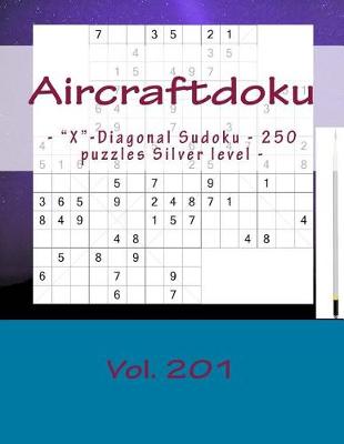 Book cover for Aircraftdoku - X-Diagonal Sudoku - 250 Puzzles Silver Level - Vol. 201