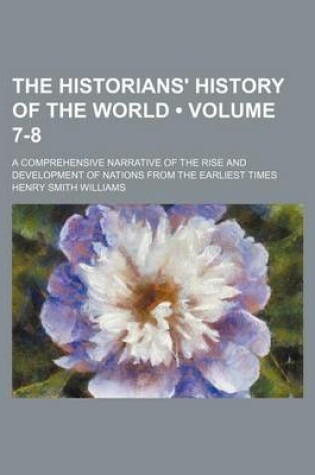 Cover of The Historians' History of the World (Volume 7-8); A Comprehensive Narrative of the Rise and Development of Nations from the Earliest Times