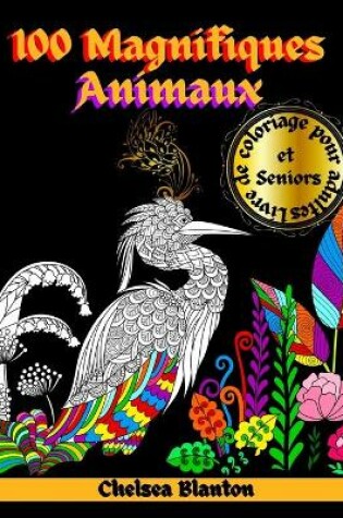 Cover of 100 Magnifiques Animaux Livre de coloriage pour Adultes et Seniors
