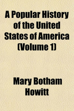 Cover of A Popular History of the United States of America (Volume 1)