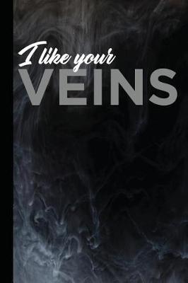 Book cover for I Like Your Veins