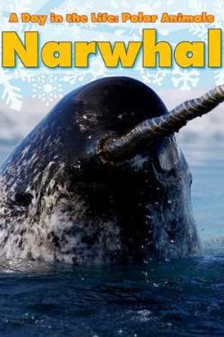 Cover of Narwhal (A Day in the Life: Polar Animals)