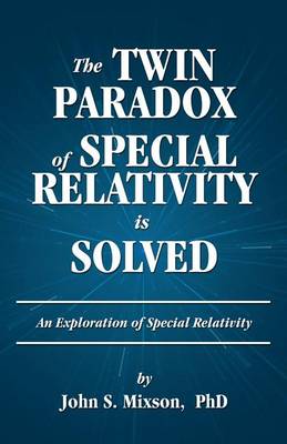 Book cover for The Twin Paradox of Special Relativity Is Solved