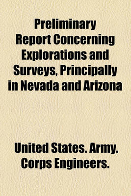 Book cover for Preliminary Report Concerning Explorations and Surveys, Principally in Nevada and Arizona