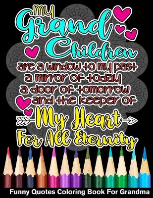 Book cover for My Grandchildren Are The Keeper Of My Heart Funny Quotes Coloring Book For Grandma