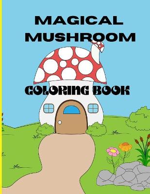 Book cover for Magical Mushroom Coloring Book