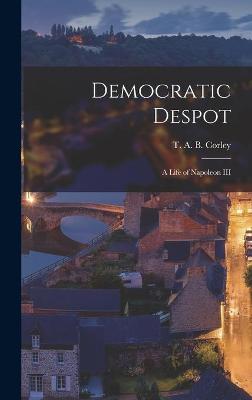 Cover of Democratic Despot; a Life of Napoleon III