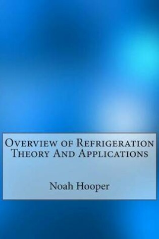 Cover of Overview of Refrigeration Theory and Applications