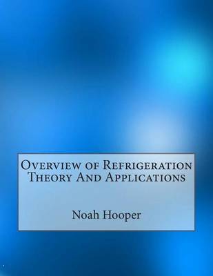 Book cover for Overview of Refrigeration Theory and Applications