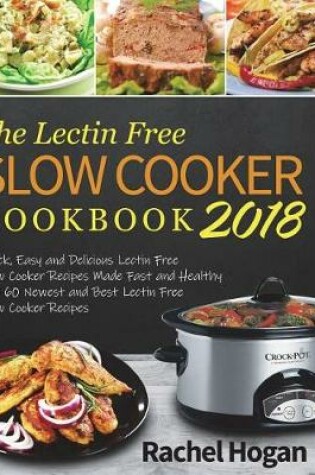 Cover of The Lectin Free Slow Cooker Cookbook 2018