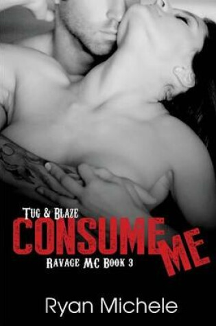 Cover of Consume Me (Ravage MC#3)