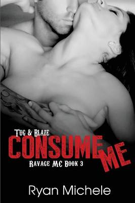 Cover of Consume Me (Ravage MC#3)