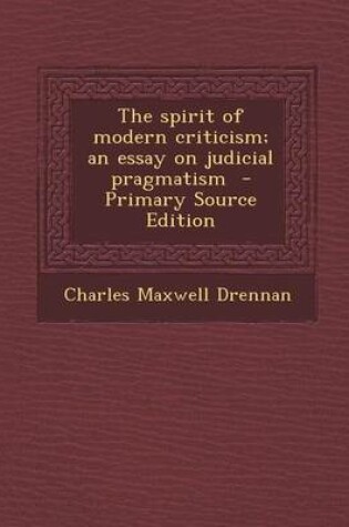 Cover of The Spirit of Modern Criticism; An Essay on Judicial Pragmatism