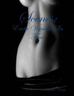 Book cover for Scenes: Erotic Vignettes In Time