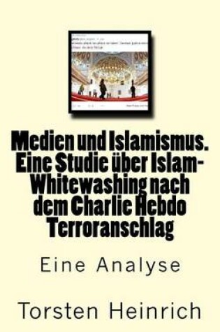 Cover of Medien und Islamismus. Eine Studie uber Islam-Whitewashing nach dem Charlie Hebdo Terroranschlag